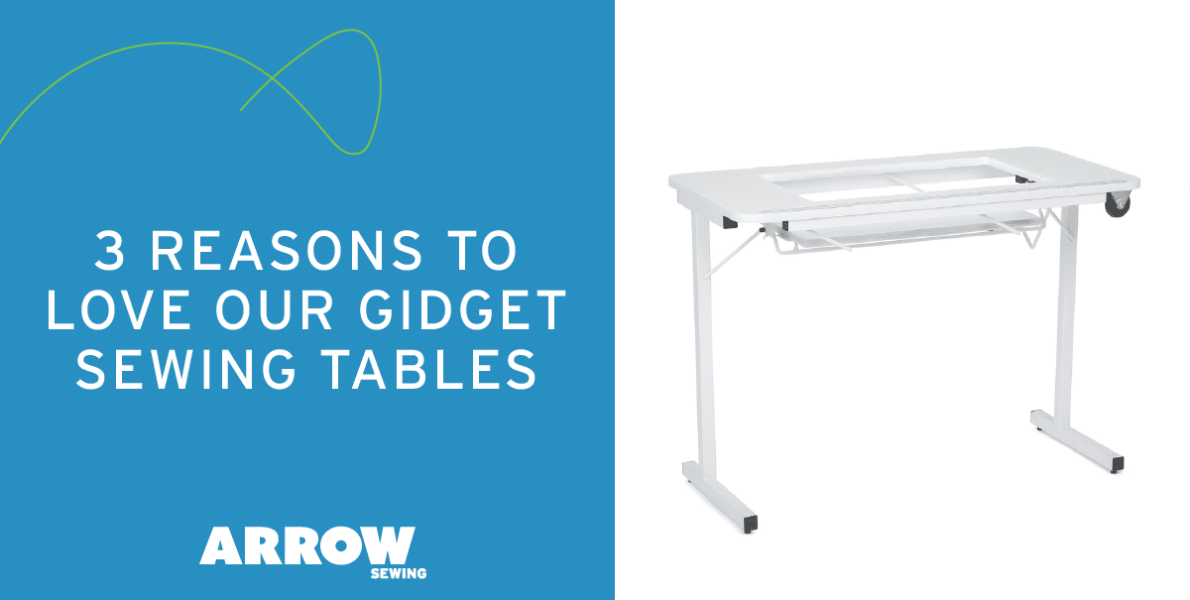 3 Reasons To Love Arrow’s Gidget Sewing Tables